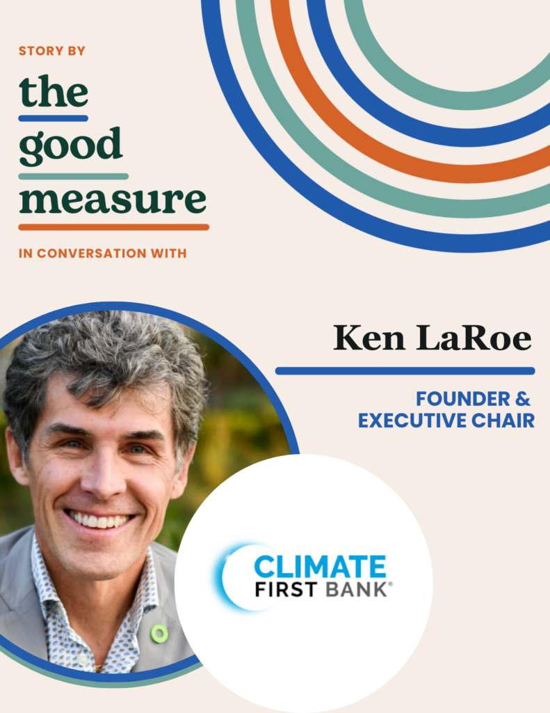 Changing Finance to Finance Change: A Q&A with Climate First Bank Founder Ken LaRoe