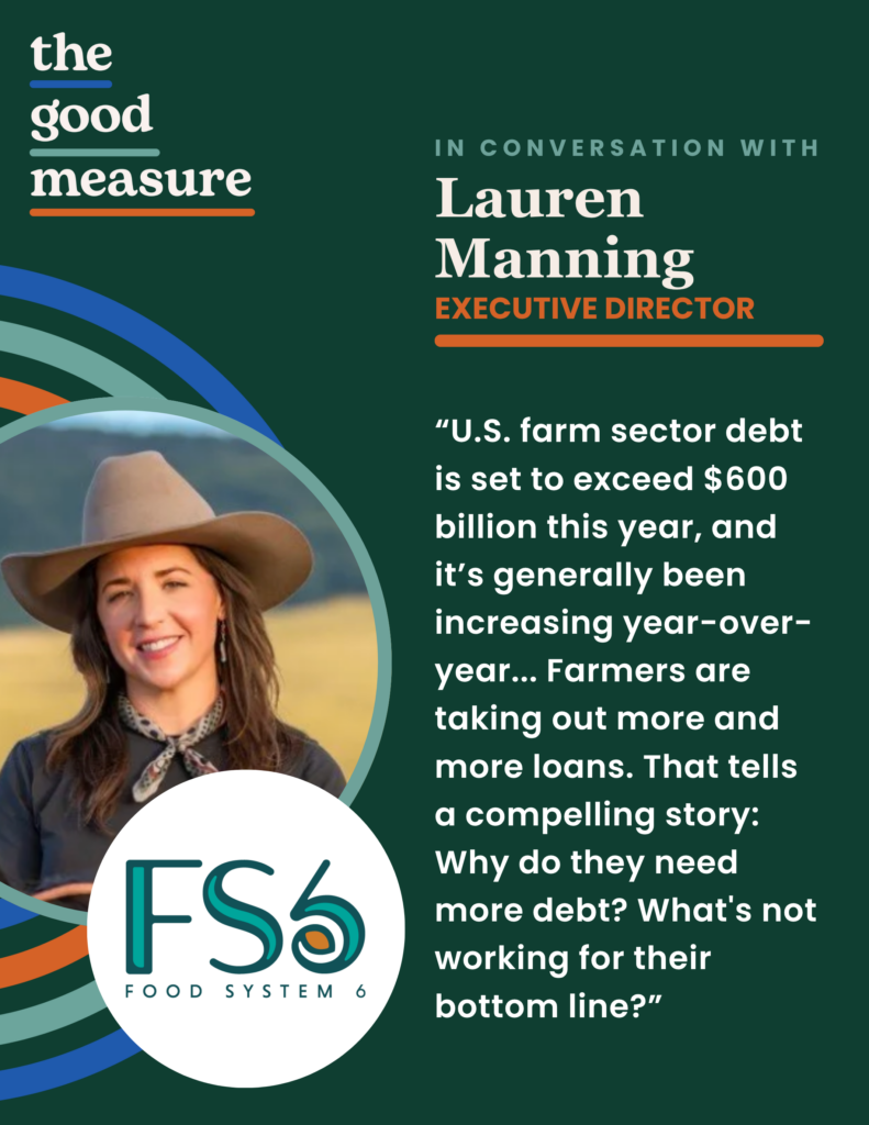 Rebuilding Agricultural Finance for the Regenerative Era: A Q&A with Food System 6 Executive Director Lauren Manning